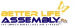 Better Life Assembly