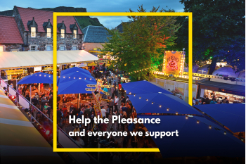 Help the Pleasance and everyone we support